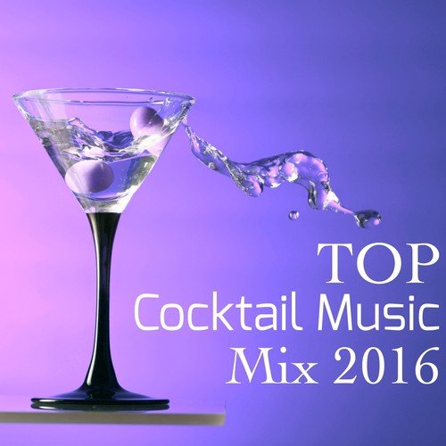 Top Cocktail Music Mix 2016 – Lounge Music for Cocktail Party, Best Chillout Songs_poster_image