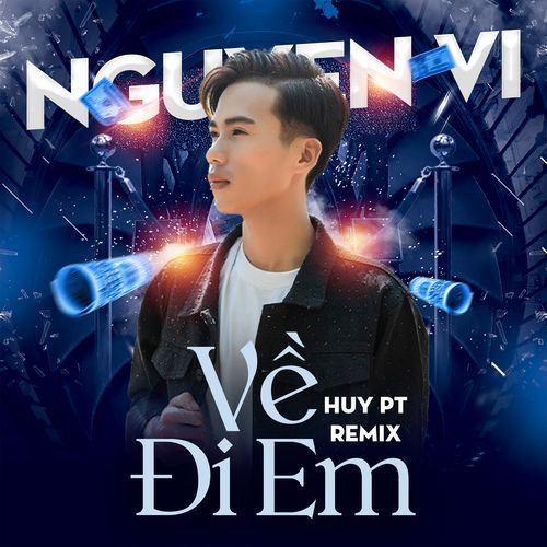 Về Đi Em (HUY PT Remix)