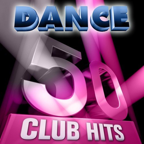 50 Dance Club Hits (6 Hours Full of Essential Music (The Best In Techno, Electro, Trance and Dance House Anthems))