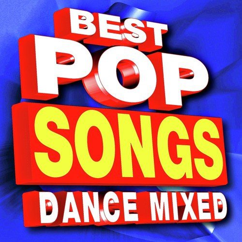 Best Pop Songs – Dance Mixed