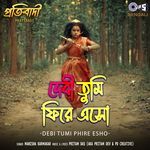 Debi Tumi Phire Esho (From "Pratibadi")
