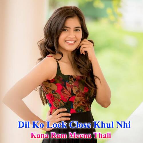 Dil Ko Lock Close Khul Nhi