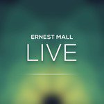 Ernest Mall (Live)