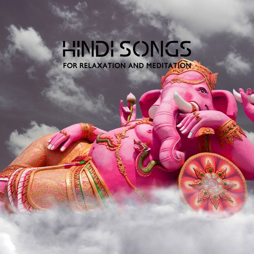 Hindi Songs for Relaxation and Meditation