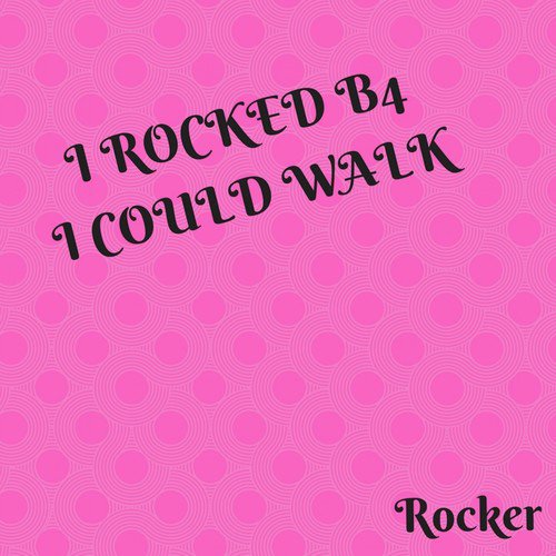 I Rocked B4 I Could Walk_poster_image