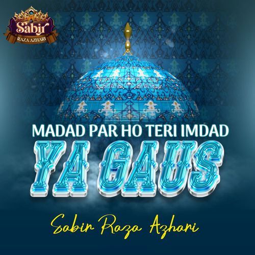 Madad Par Ho Teri Imdad Ya Gaus