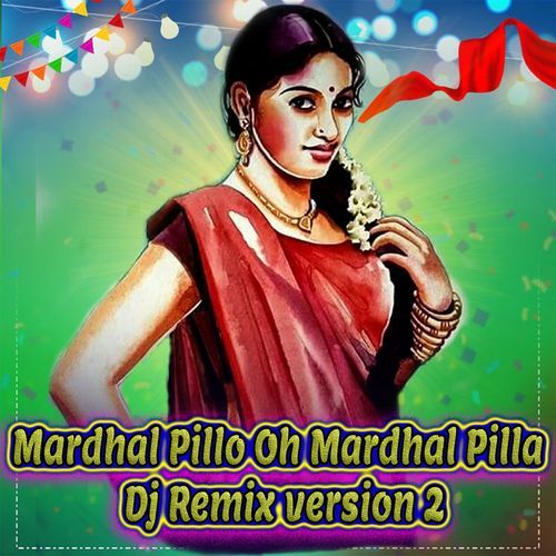 Mardhal Pillo Oh Mardhal Pilla (Dj Remix version 2)