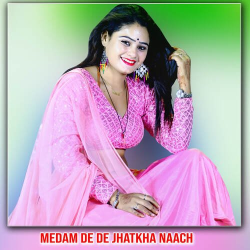 Medam De De Jhatkha Naach