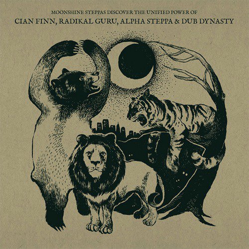 Moonshine Steppas Discover the Unified Power of Cian Finn, Radikal Guru, Alpha Steppa &amp; Dub Dynasty