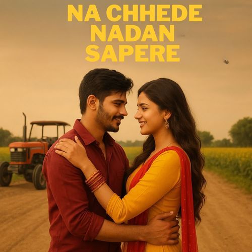 Na Chhede Nadan Sapere