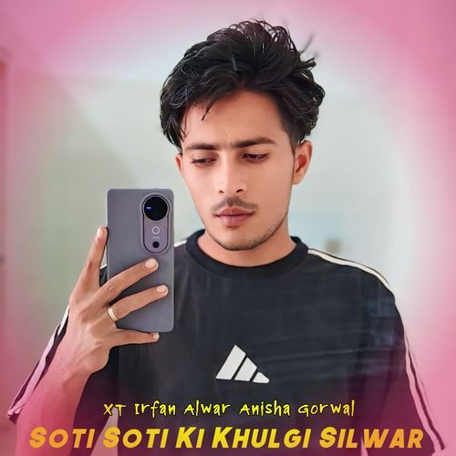SOTI SOTI KI KHULGI SILWAR