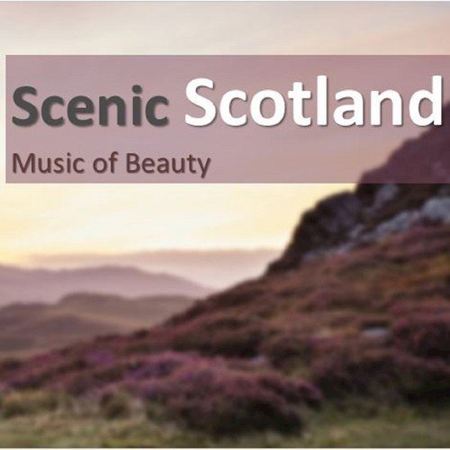 Scenic Scotland: Music of Beauty