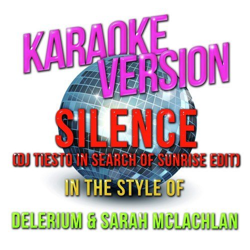 Silence (Dj Tiesto in Search of Sunrise Edit) [In the Style of Delerium & Sarah Mclachlan] [Karaoke Version] - Single