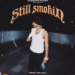 Still Smokin-HzE,VzJiZX8