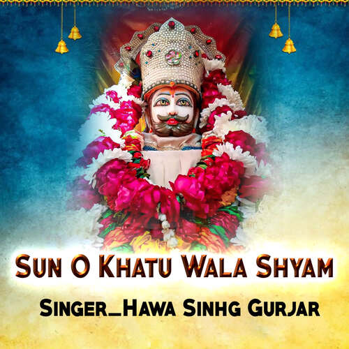 Sun O Khatu Wala Shyam