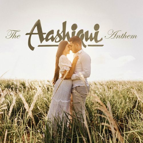 The Aashiqui Anthem