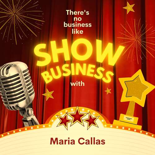 There's No Business Like Show Business with Maria Callas (Singing Giacomo Puccini)
