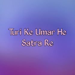 Turi Ke Umar He Satra Re-CV8RVTx6T1c