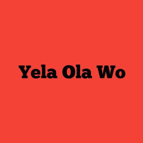 Yela Ola Wo