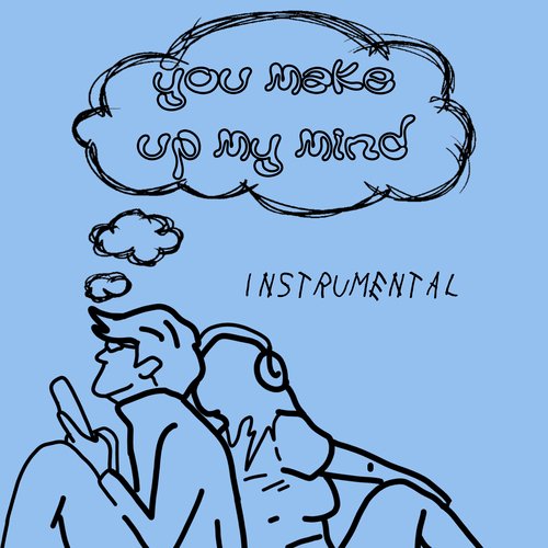 You Make Up My Mind (Instrumental)