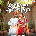 Zor Kyun Ajmave Piya
