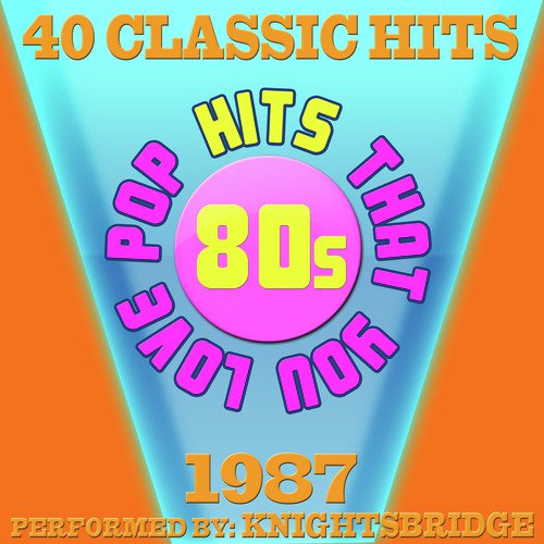 80s Pop Songs That You Love-1987-40 Classic Hits