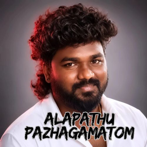 Alapathu Pazhagamato
