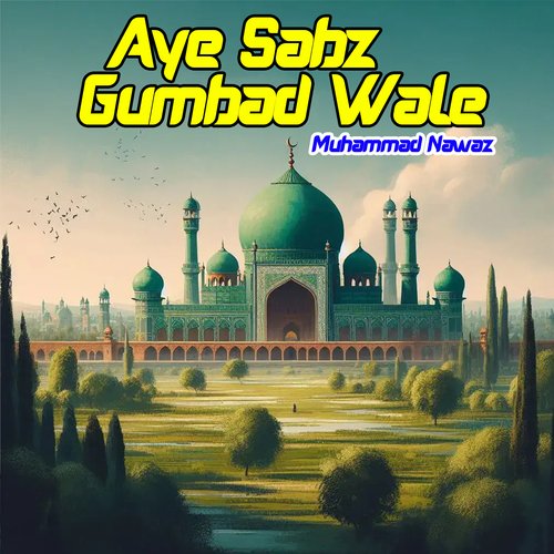 Aye Sabz Gumbad Wale