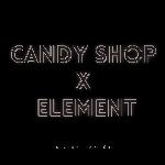 Candy Shop X Element (Remix)