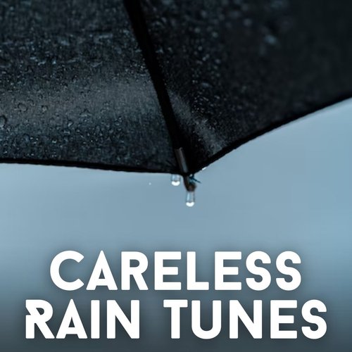 Careless Rain Tunes