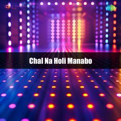 Chal Na Holi Manabo