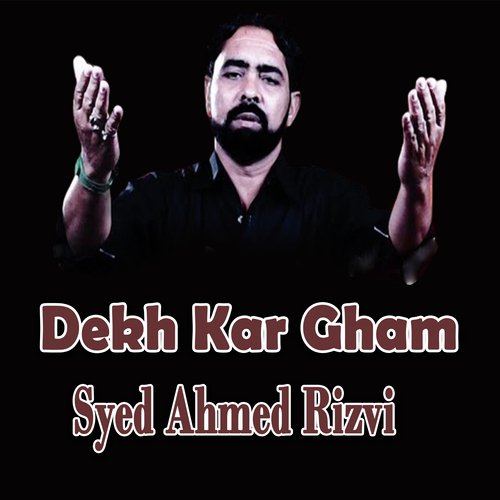 Dekh Kar Gham