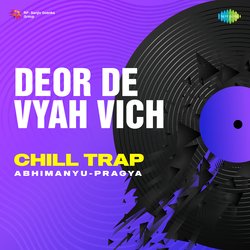 Deor De Vyah Vich Chill Trap-FFwORhJGbXc