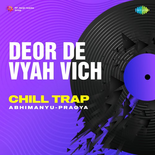 Deor De Vyah Vich Chill Trap