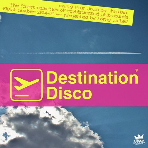 Destination Disco: Flight 2014-01 (Enjoy Your Journey Through the Finest Selection of Sophisticated Club Sounds - Presented by Horny United)