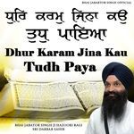 Dhur Karam Jina Kau Tudh Paya