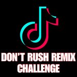 Don't Rush Remix Challenge