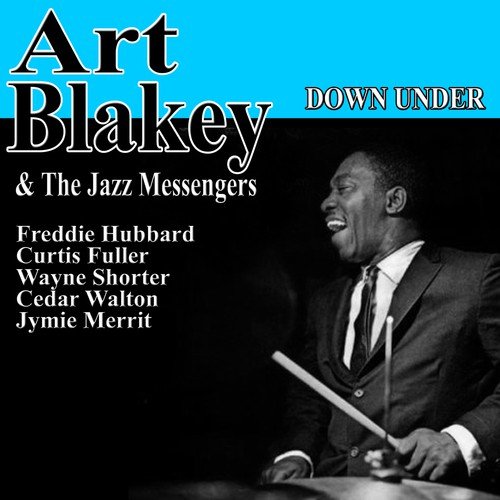 Down Under: Art Blakey and the Jazz Messengers with Freddie Hubbard, Curtis Fuller, Wayne Shorter, Cedar Walton and Jymie Merritt