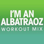 I'm an Albatraoz - Single