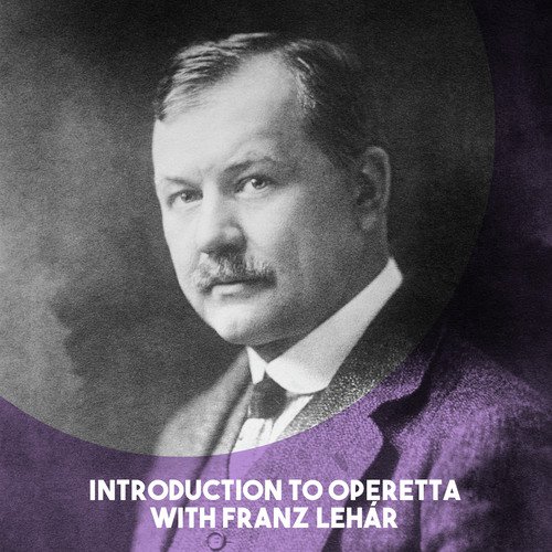 Introduction to Operetta with Franz Lehár