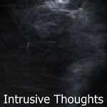Intrusive Thoughts