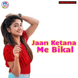 Jaan Ketana Me Bikal-KiQlXhYDf2A