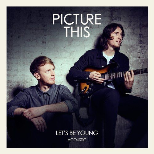 Let's Be Young (Acoustic)