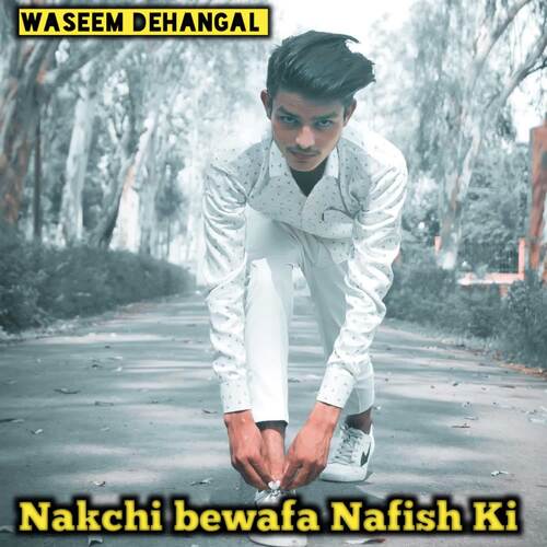 Nakchi bewafa Nafish Ki