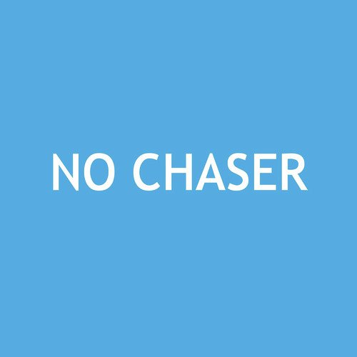 No Chaser