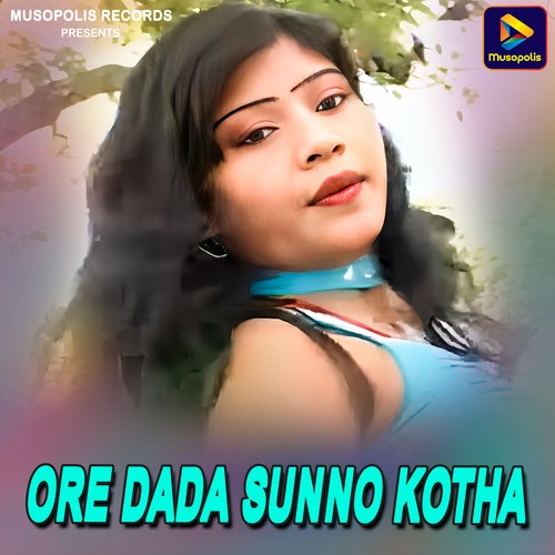 Ore Dada Sunno Kotha