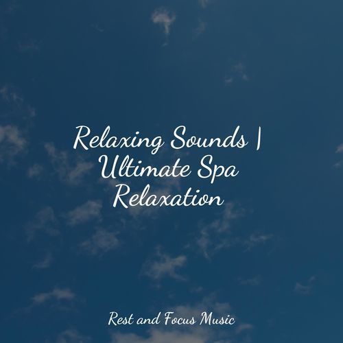 Relaxing Sounds | Ultimate Spa Relaxation