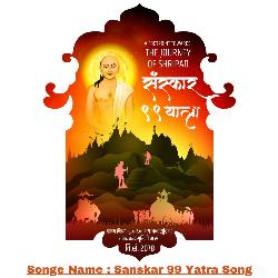 Sanskar 99 Yatra Song-Ejc6Ujp2XX4