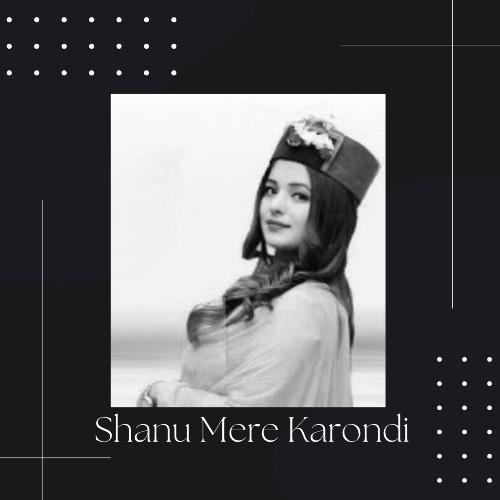 Shanu Mere Karondi