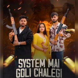 System Mai Goli Chalegi